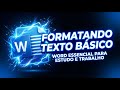 Formatando Texto Básico | Word Essencial para Estudo e Trabalho