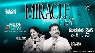 Miracle Night | LIVE  | Samuel Karmoji | Susmitha Karmoji | Miracle Center | 24 April 2026 | 6 P.M