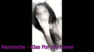 Kennocha - Kiss For luv | cover Jxywin x Jxysen x Titan