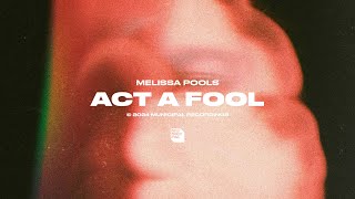 Melissa Pools - Act A Fool