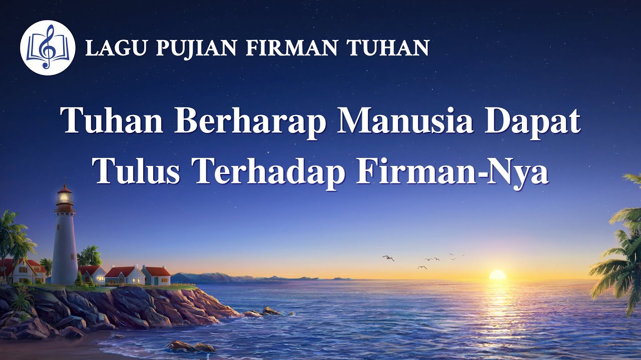 Lagu Rohani Kristen 2020 - Tuhan Berharap Manusia Dapat Tulus Terhadap Firman-Nya