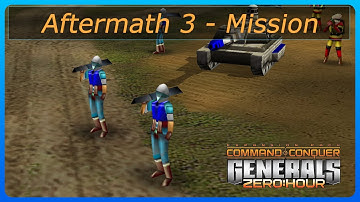 [C&C Generals Zero Hour] - Aftermath 3 - Mission