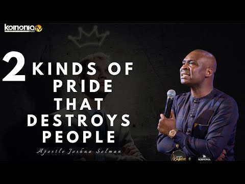 2 KINDS OF PRIDE THAT DESTROYS PEOPLE - Apostle Joshua Selman