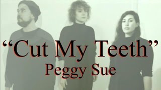 Peggy Sue - Cut My Teeth (Lyrics)