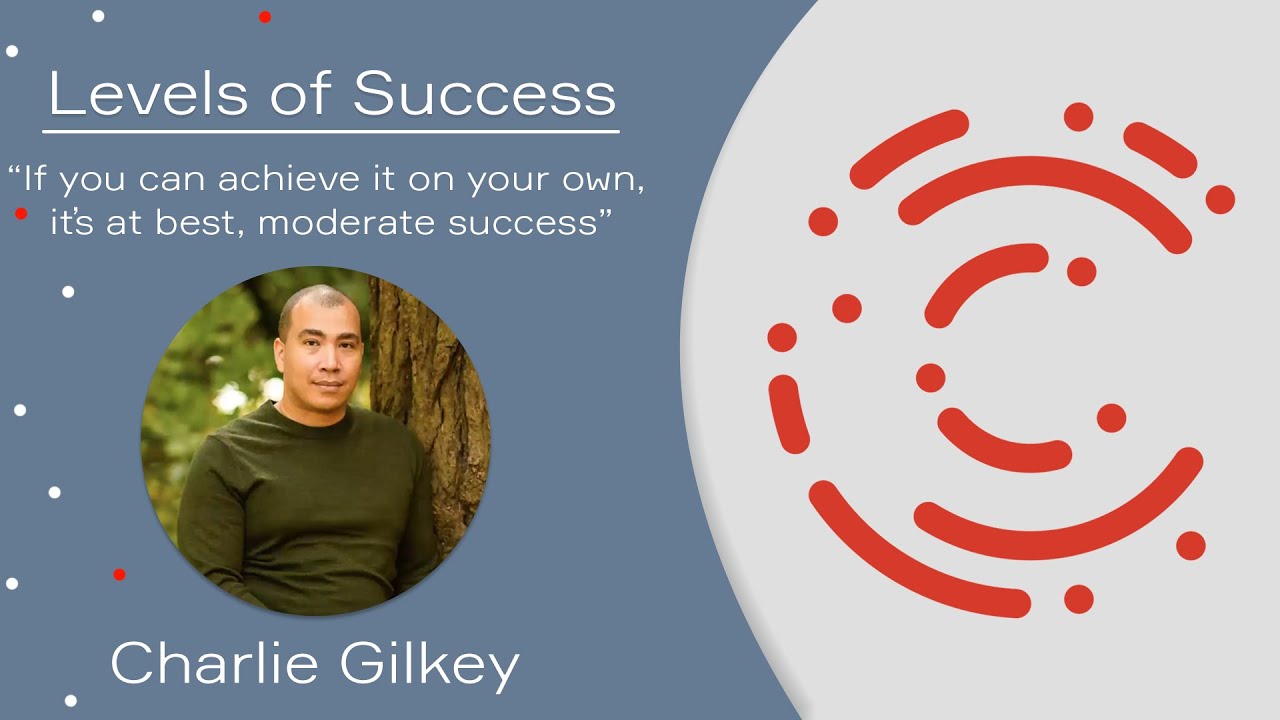 Catalyst Constellations Thought Leader Series - Charlie Gilkey: Levels of Success