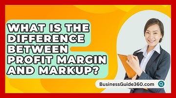 What Is The Difference Between Profit Margin And Markup? - BusinessGuide360.com