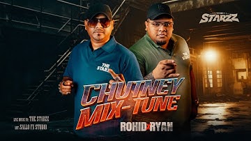 CHUTNEY MIX-TUNE | ROHID & RYAN | THE STARZZ