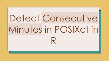 Detect Consecutive Minutes in POSIXct in R
