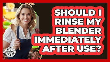 Should I Rinse My Blender Immediately After Use?