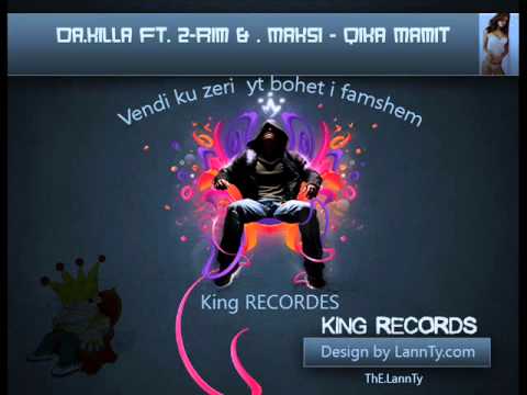 Da.kiLLa Ft. 2-Rim &  Maksi - Qika Mamit [ New 2011 ]