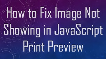 How to Fix Image Not Showing in JavaScript Print Preview