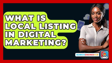What Is Local Listing In Digital Marketing? - SearchEnginesHub.com