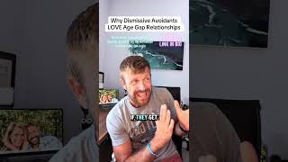 Why Dismissive Avoidants LOVE Age Gap Relationships