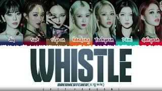 Video thumbnail of "DREAMCATCHER - 'WHISTLE' Lyrics [Color Coded_Han_Rom_Eng]"