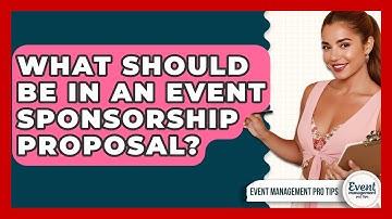 What Should Be In An Event Sponsorship Proposal? - Event Management Pro Tips