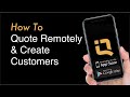 How to quote remotely  create customers  quote iq app walkthrough part 1