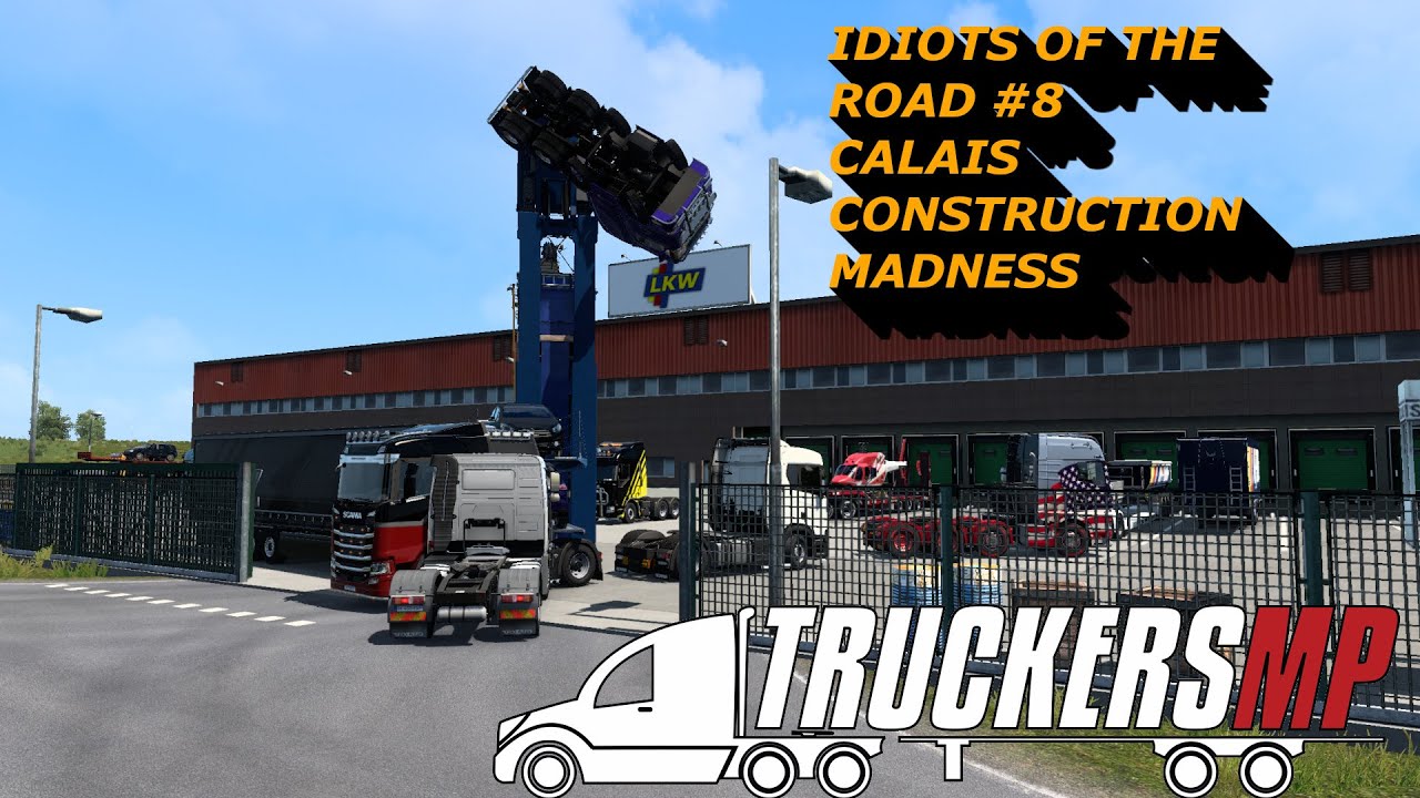 ETS2 Idiots on the road # 8 | Calais Construction Madness | Funny ...