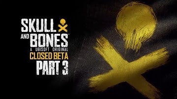 SKULL & BONES Walkthrough PART 3 / No Commentary - Closed Beta Gameplay