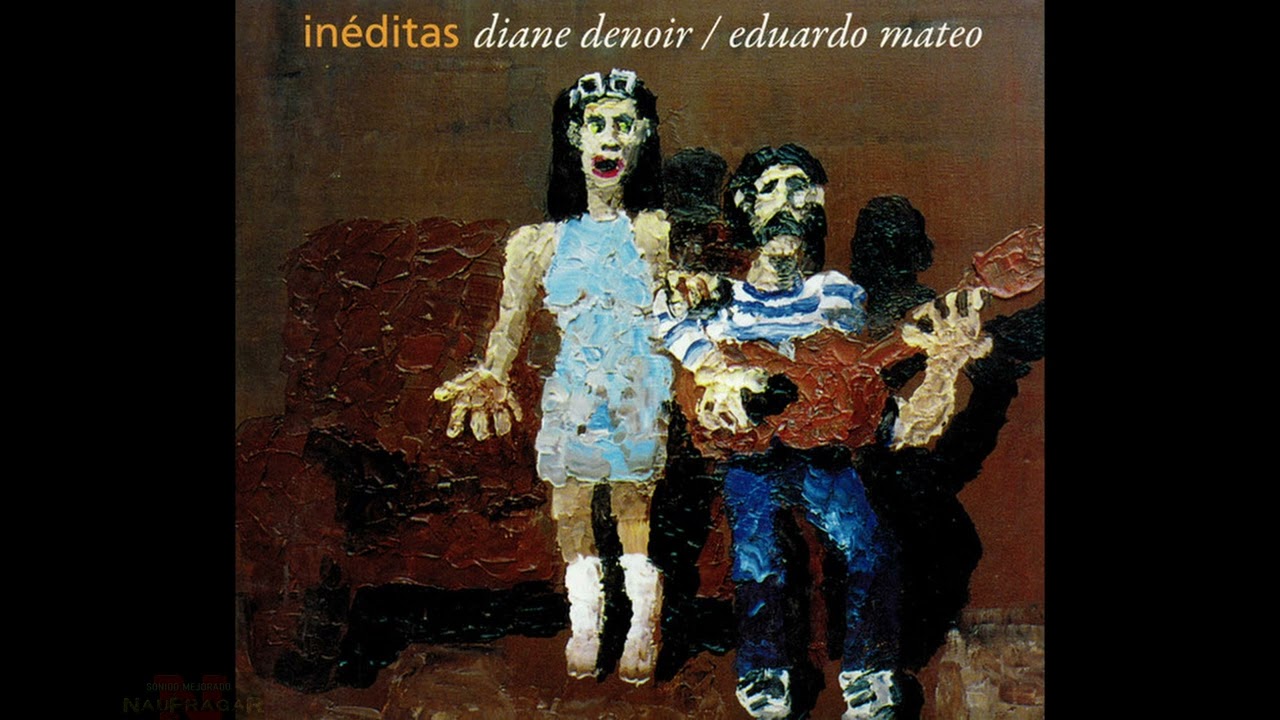 inéditas diane de noir / eduardo mateo DIANE DENOIR & EDUARDO MATEO - INEDITAS (1998) - YouTube