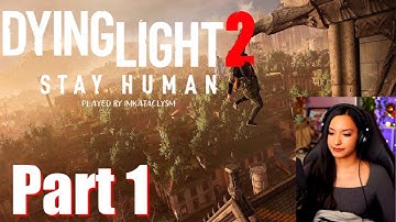 Dying Light 2 | Part 1 | First Playthrough | Let