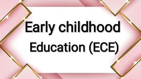 What is Early childhood Education (ECE)/Definition of ECE/ Examples/ ECE in curriculum development.