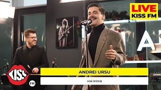 ANDREI URSU - Hai inimă (LIVE @ KISS FM) #premieraLive