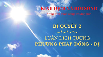 HỌC KINH DỊCH: LUẬN DỊCH TƯỢNG, LUẬN QUẺ  - CÁCH DỰ ĐOÁN CÁT HUNG| BÀI 08.02 | KINH DỊCH VÀ ĐỜI SỐNG