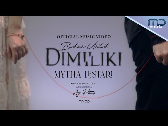 Mytha Lestari - Bukan Untuk Dimiliki (Official Music Video) | OST. AYO PUTUS class=