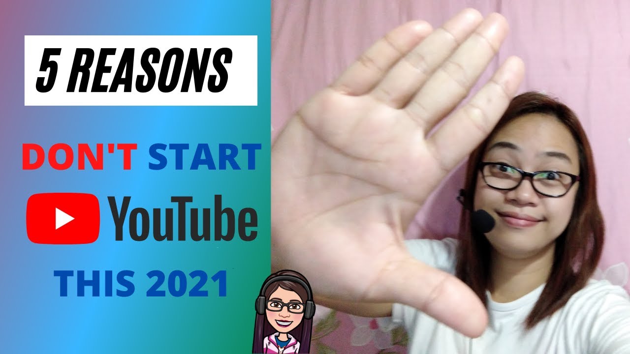 5 REASONS WHY YOU SHOULD NOT START A YOUTUBE CHANNEL THIS 2021 | AR ...