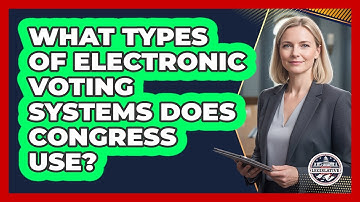 What Types Of Electronic Voting Systems Does Congress Use?