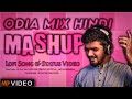 Mashup 2023  odia mix hindi song  mrinmayms  sp satya creation