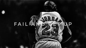 FAIL AND GET UP-MICHAEL JORDAN(MOTIVATIONAL VIDEO)