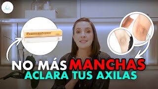 COMO ACLARAR LAS AXILAS Dra Pilar Ochoa - Dermatologa