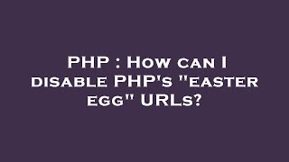 PHP : How can I disable PHP's "easter egg" URLs?