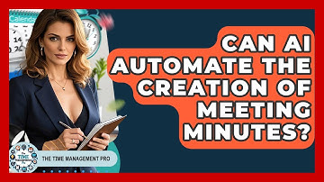 Can AI Automate The Creation Of Meeting Minutes? - The Time Management Pro