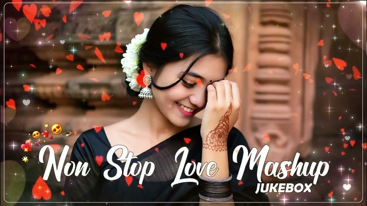 NonStopLove Mashup 💚 Best Mashup of Arijit Singh, Jubin Nautiyal, Atif Aslam,Neha Kakkar