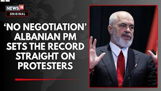 Albania Protests: PM Edi Rama Rejects Talks With Violent Protesters as Unrest Amps Up | N18G