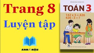 Toán Lớp 3 | LUYỆN TẬP | Trang 8 | Tập 1