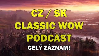 CZ / SK Classic WoW Podcast - celý záznam