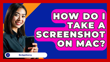 How Do I Take A Screenshot On Mac? - Be App Savvy