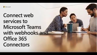 connect web services to microsoft teams with webhooks and office 365 connectors