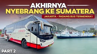 WELCOME SUMATRA , PERJALANAN SESUNGGUHNYA DIMULAI ‼️Jakarta - Padang Naik BUS TERBARU Sembodo(2/4)