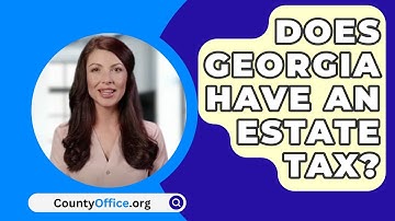 Does Georgia Have An Estate Tax? - CountyOffice.org