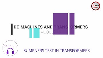 95. SUMPNERS TEST IN TRANSFORMERS I btech KTU S3 I DC MACHINE AND TRANSFORMERS I MODULE 5