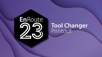 EnRoute 23 New Feature - Tool Changer Printout