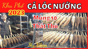 Toàn Cảnh Khu Phố Bán CÁ LÓC NƯỚNG Lớn Nhất Sài Gòn - Thất Thủ Trước Mùng 10 Vía Thần Tài | My Vlogs