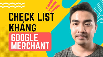 VU2DAY - Check List Cách Kháng Tài Khoản Google Merchant 2023