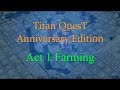 Titan Quest: Anniversary Edition, Act 1 Farming Guide