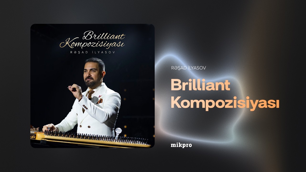 Rəşad İlyasov — Brilliant Kompozisiyası (Rəsmi Audio)