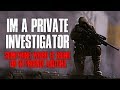 "I'm A Private Investigator, Something Weird Is Going On In Arizona" Creepypasta